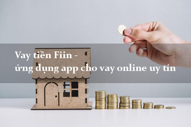 Vay tiền Fiin - ứng dụng app cho vay online uy tín